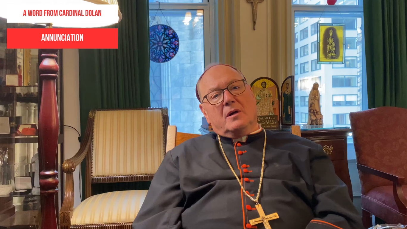 A Word From Cardinal Dolan Annunciation The Good Newsroom