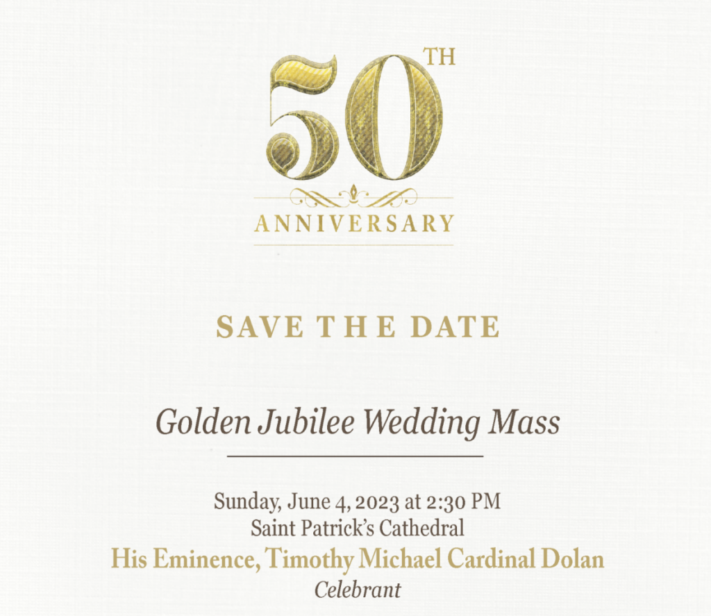 Cardinal Timothy Dolan has invited couples married for at least 50 years to the annual Golden Jubilee Wedding Mass, which will take place on Sunday, June 4, at 2:30 p.m. at St. Patrick's Cathedral.