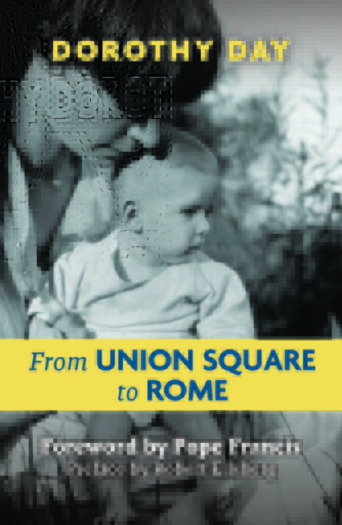This is the cover design for Orbis Books' new edition of Dorothy Day's memoir, "From Union Square to Rome," featuring a foreword by Pope Francis.